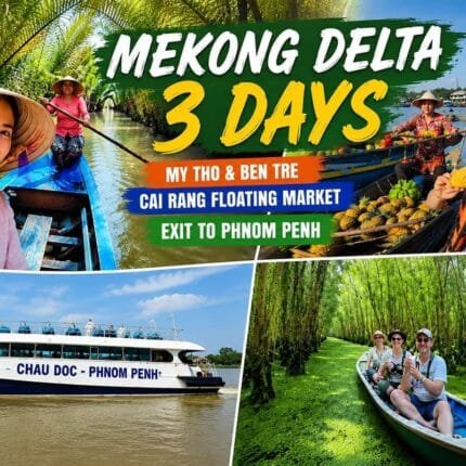 Private 3 Days Mekong Delta ( My Tho – Ben Tre – Can Tho ) Exit To Phnom Penh guided tour